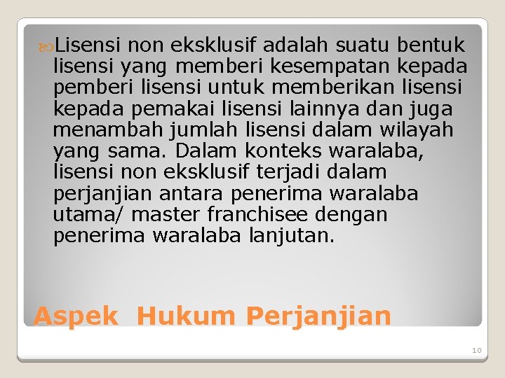  Lisensi non eksklusif adalah suatu bentuk lisensi yang memberi kesempatan kepada pemberi lisensi