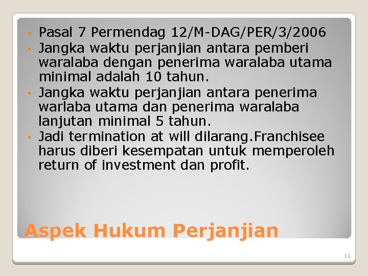 Pasal 7 Permendag 12/M-DAG/PER/3/2006 Jangka waktu perjanjian antara pemberi waralaba dengan penerima waralaba utama