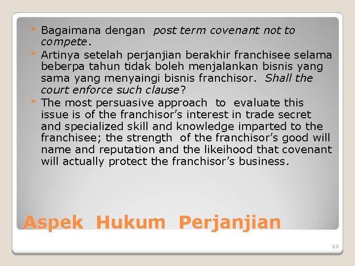 Bagaimana dengan post term covenant not to compete. Artinya setelah perjanjian berakhir franchisee selama