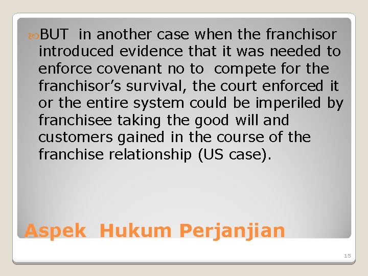  BUT in another case when the franchisor introduced evidence that it was needed