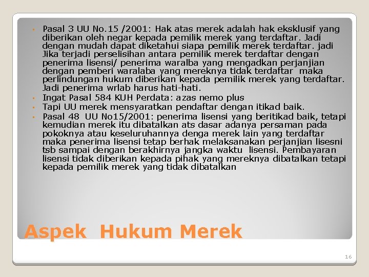 Pasal 3 UU No. 15 /2001: Hak atas merek adalah hak eksklusif yang diberikan
