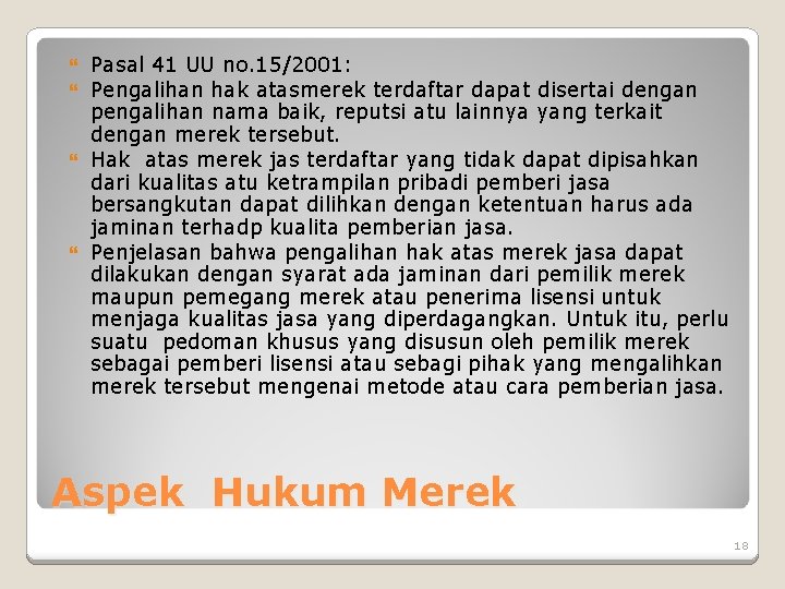 Pasal 41 UU no. 15/2001: Pengalihan hak atasmerek terdaftar dapat disertai dengan pengalihan nama