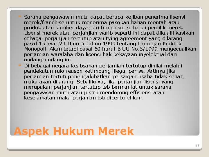 Sarana pengawasan mutu dapat berupa kejiban penerima lisensi merek/franchise untuk menerima pasokan bahan mentah