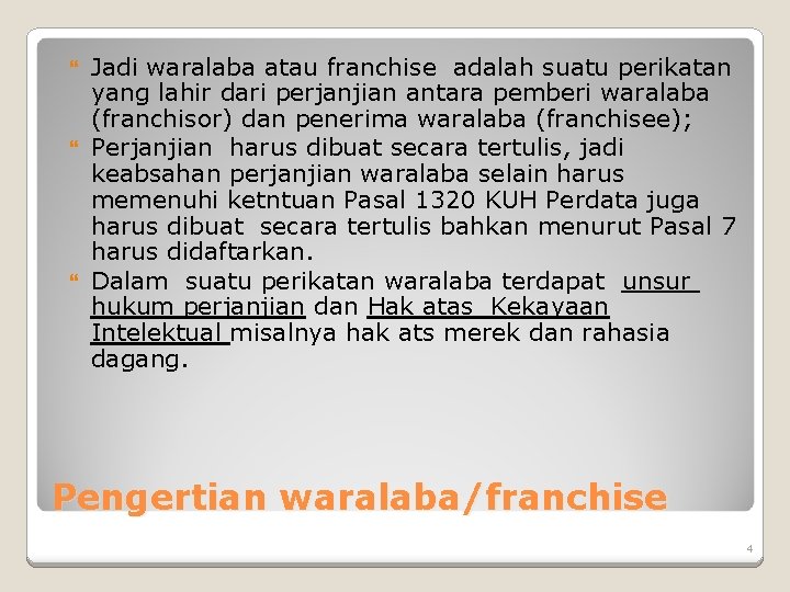 Jadi waralaba atau franchise adalah suatu perikatan yang lahir dari perjanjian antara pemberi waralaba