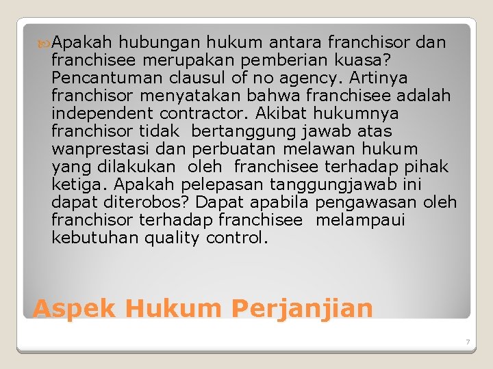  Apakah hubungan hukum antara franchisor dan franchisee merupakan pemberian kuasa? Pencantuman clausul of