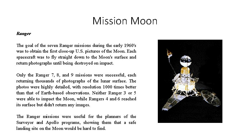 Mission Moon Ranger The goal of the seven Ranger missions during the early 1960's