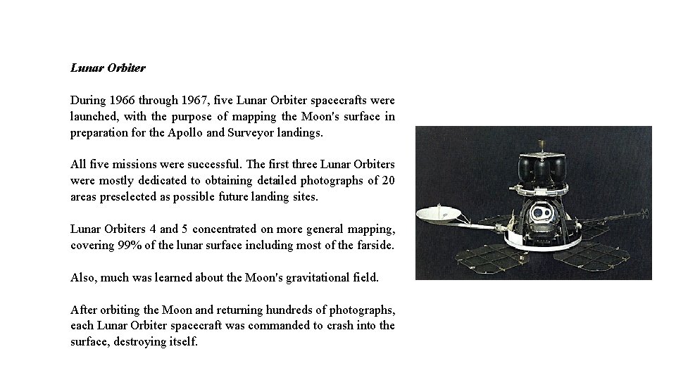 Lunar Orbiter During 1966 through 1967, five Lunar Orbiter spacecrafts were launched, with the