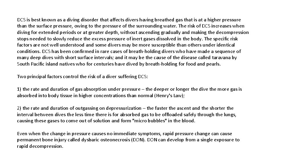 DCS is best known as a diving disorder that affects divers having breathed gas