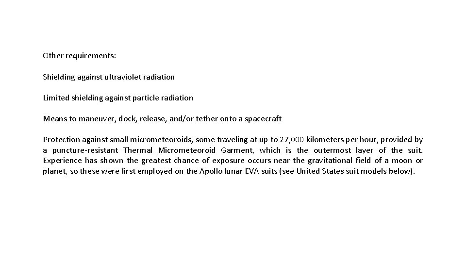 Other requirements: Shielding against ultraviolet radiation Limited shielding against particle radiation Means to maneuver,