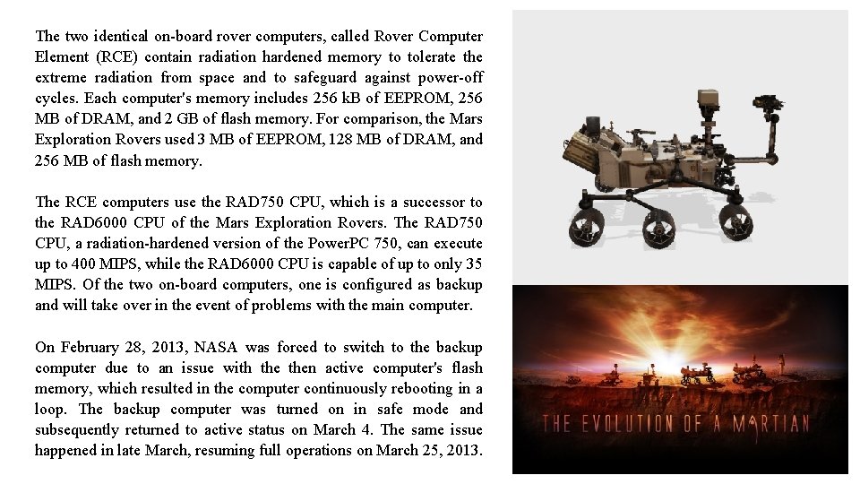 The two identical on-board rover computers, called Rover Computer Element (RCE) contain radiation hardened