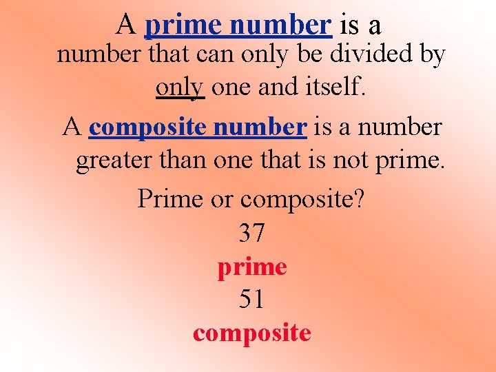 A prime number is a number that can only be divided by only one