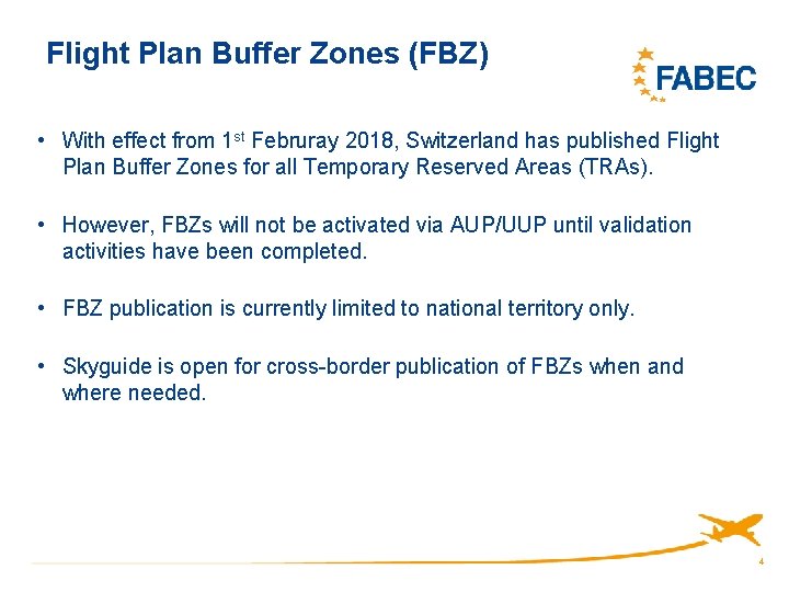 Flight Plan Buffer Zones (FBZ) • With effect from 1 st Februray 2018, Switzerland