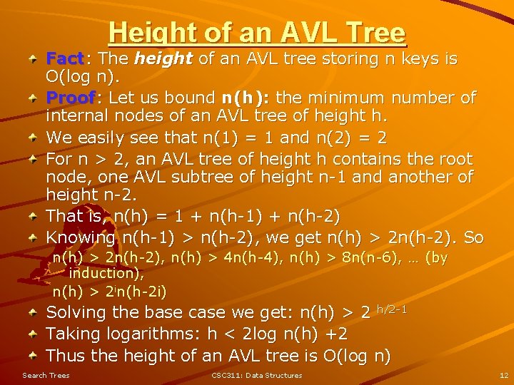 Height of an AVL Tree Fact: The height of an AVL tree storing n