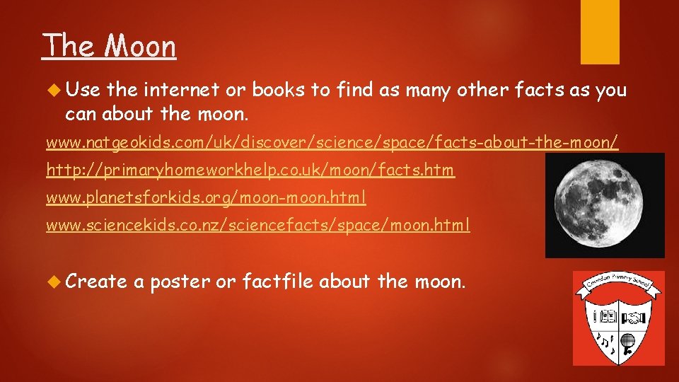 The Moon Use the internet or books to find as many other facts as