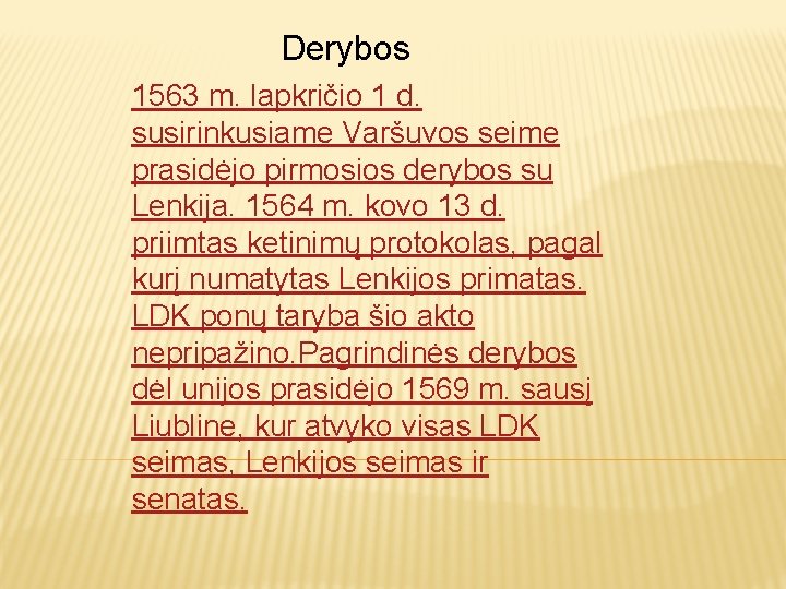 Derybos 1563 m. lapkričio 1 d. susirinkusiame Varšuvos seime prasidėjo pirmosios derybos su Lenkija.