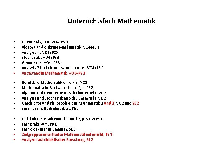 Unterrichtsfach Mathematik • • Lineare Algebra, VO 4+PS 3 Algebra und diskrete Mathematik, VO