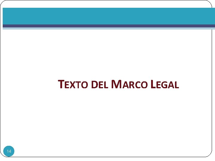 TEXTO DEL MARCO LEGAL 14 