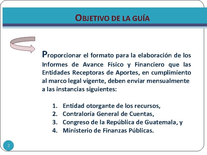 OBJETIVO DE LA GUÍA Proporcionar el formato para la elaboración de los Informes de