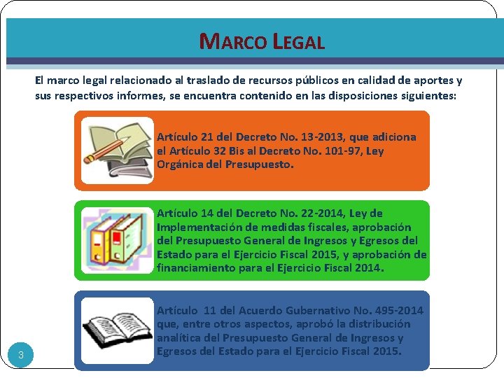 MARCO LEGAL El marco legal relacionado al traslado de recursos públicos en calidad de