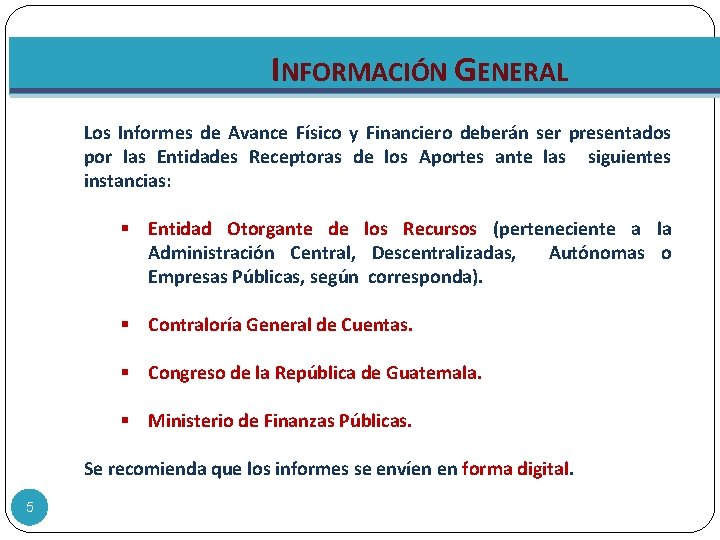 INFORMACIÓN GENERAL Los Informes de Avance Físico y Financiero deberán ser presentados por las