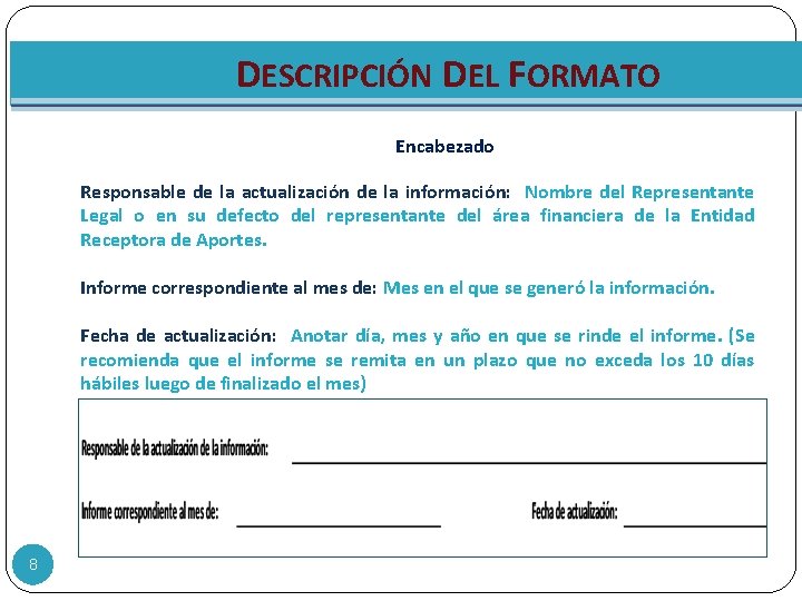 DESCRIPCIÓN DEL FORMATO Encabezado Responsable de la actualización de la información: Nombre del Representante