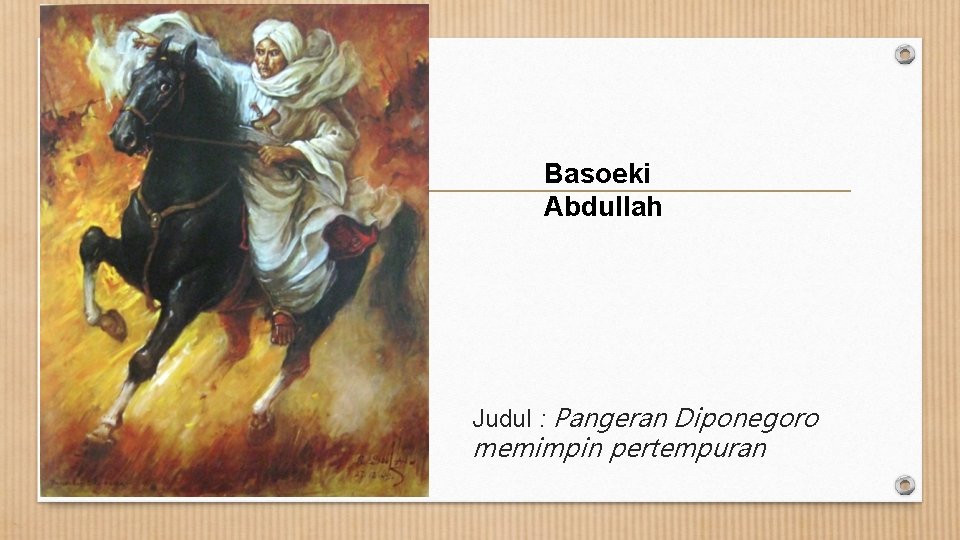 Basoeki Abdullah Judul : Pangeran Diponegoro memimpin pertempuran 