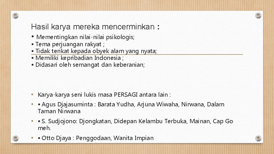 Hasil karya mereka mencerminkan : • Mementingkan nilai-nilai psikologis; • Tema perjuangan rakyat ;