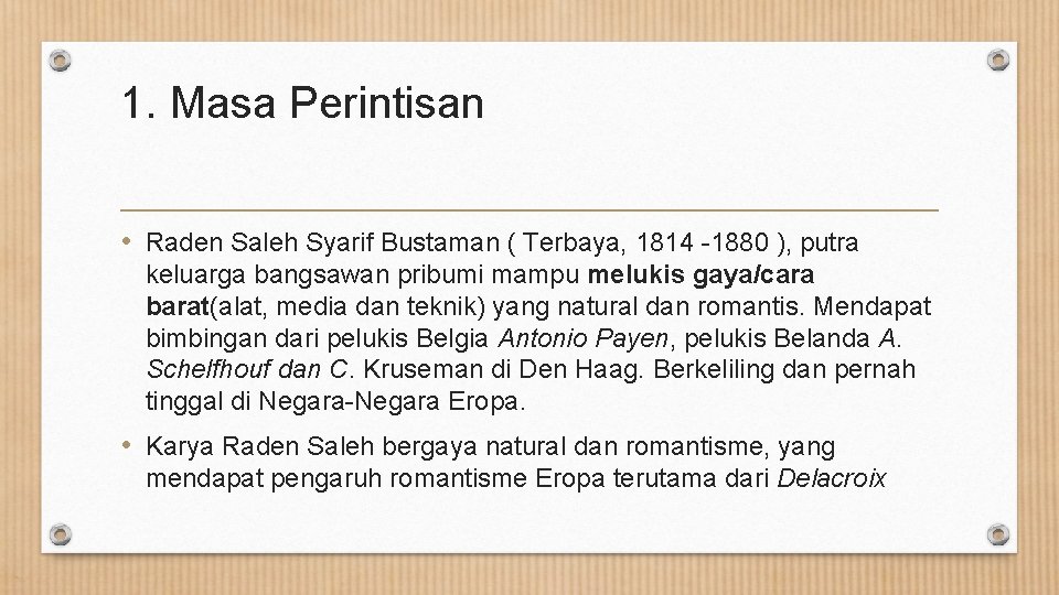 1. Masa Perintisan • Raden Saleh Syarif Bustaman ( Terbaya, 1814 -1880 ), putra