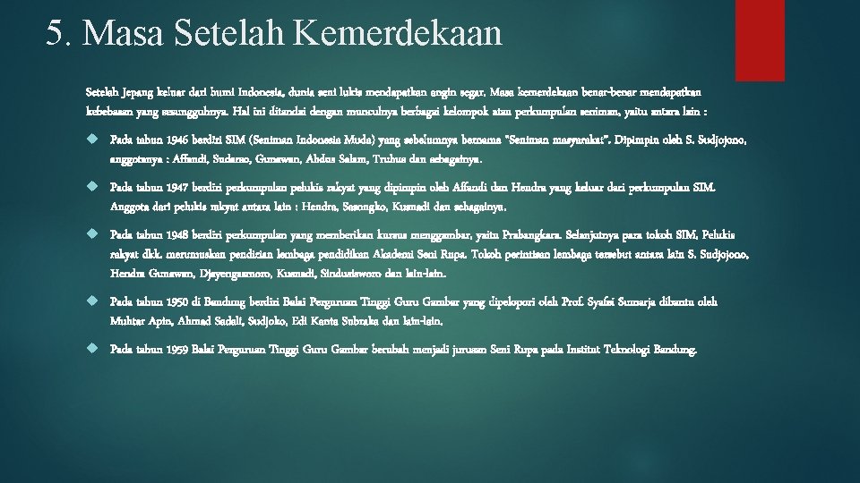 5. Masa Setelah Kemerdekaan Setelah Jepang keluar dari bumi Indonesia, dunia seni lukis mendapatkan