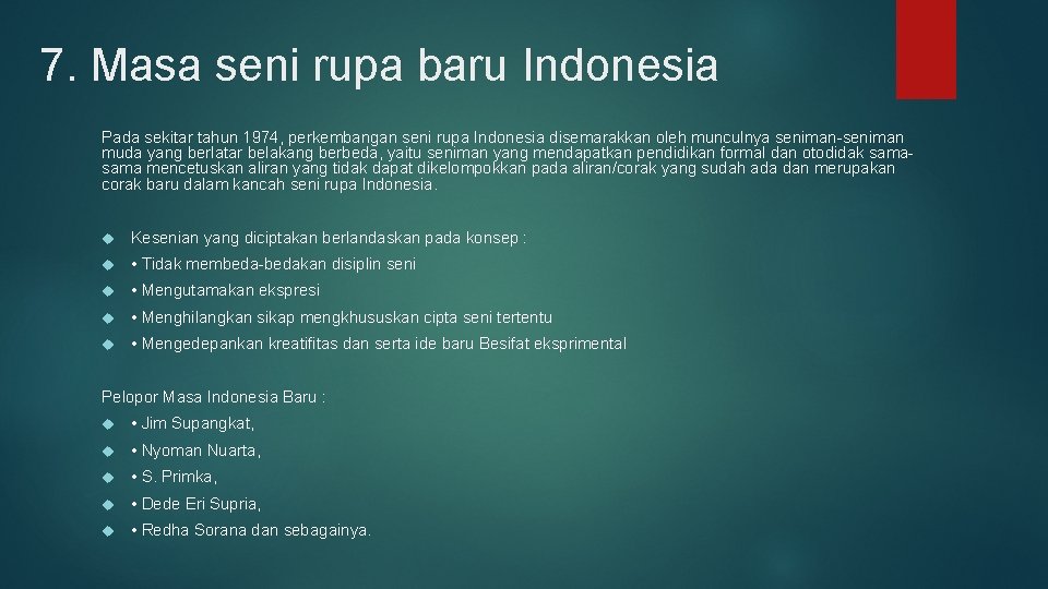 7. Masa seni rupa baru Indonesia Pada sekitar tahun 1974, perkembangan seni rupa Indonesia