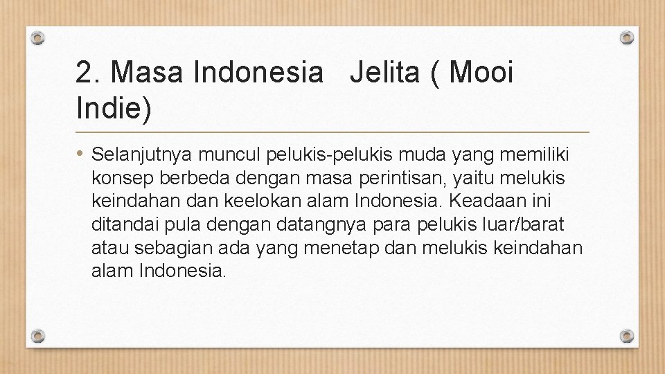 2. Masa Indonesia Jelita ( Mooi Indie) • Selanjutnya muncul pelukis-pelukis muda yang memiliki