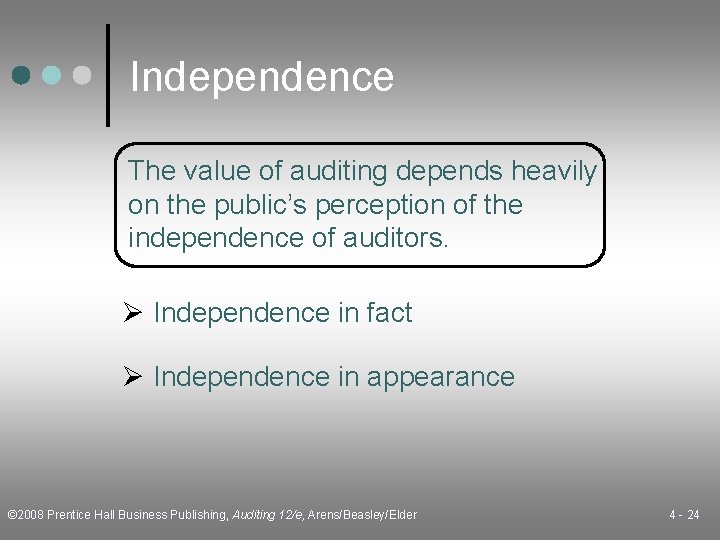 Independence The value of auditing depends heavily on the public’s perception of the independence