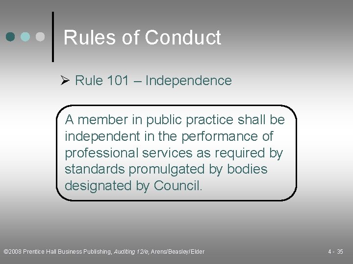 Rules of Conduct Ø Rule 101 – Independence A member in public practice shall