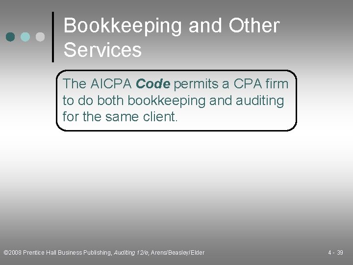 Bookkeeping and Other Services The AICPA Code permits a CPA firm to do both