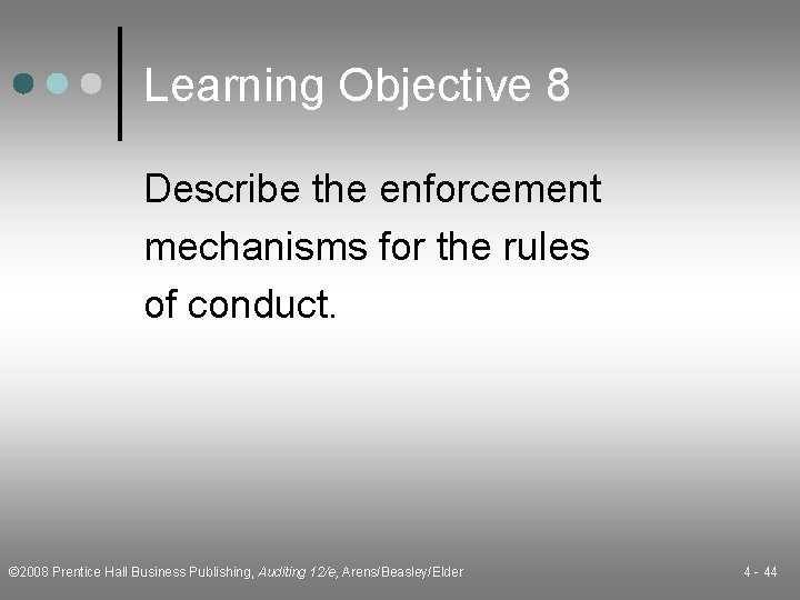 Learning Objective 8 Describe the enforcement mechanisms for the rules of conduct. © 2008