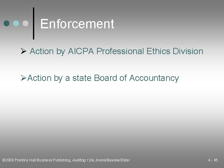 Enforcement Ø Action by AICPA Professional Ethics Division ØAction by a state Board of
