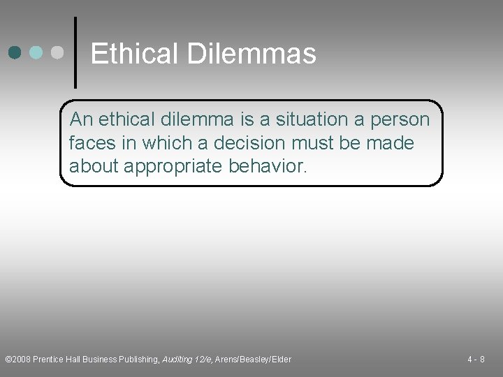 Ethical Dilemmas An ethical dilemma is a situation a person faces in which a