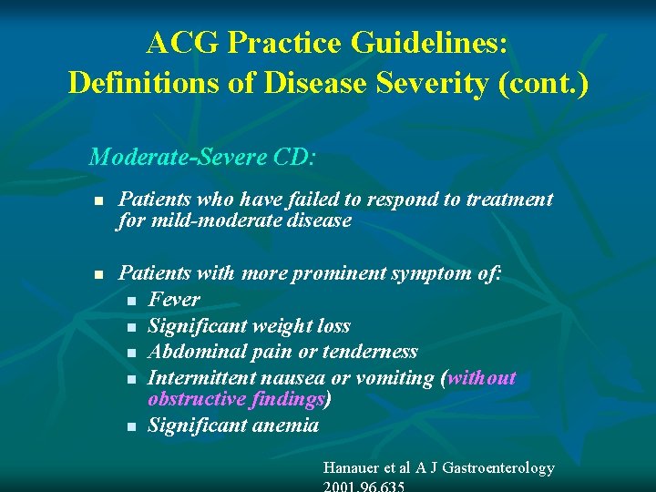 ACG Practice Guidelines: Definitions of Disease Severity (cont. ) Moderate-Severe CD: n n Patients