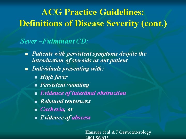 ACG Practice Guidelines: Definitions of Disease Severity (cont. ) Sever –Fulminant CD: n n
