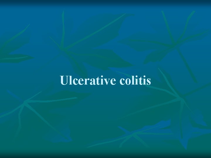 Ulcerative colitis 