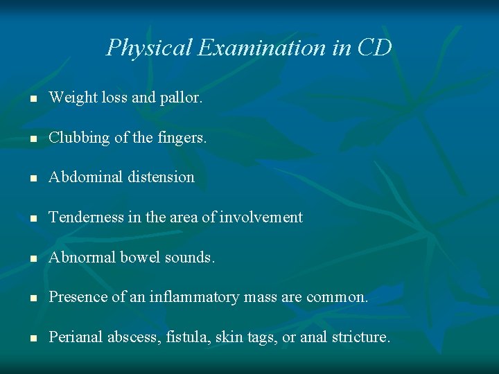 Physical Examination in CD n Weight loss and pallor. n Clubbing of the fingers.