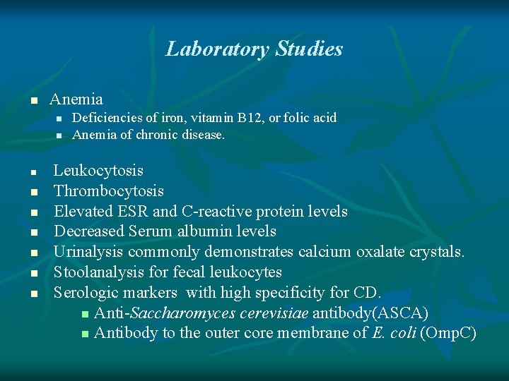 Laboratory Studies n Anemia n n n n n Deficiencies of iron, vitamin B