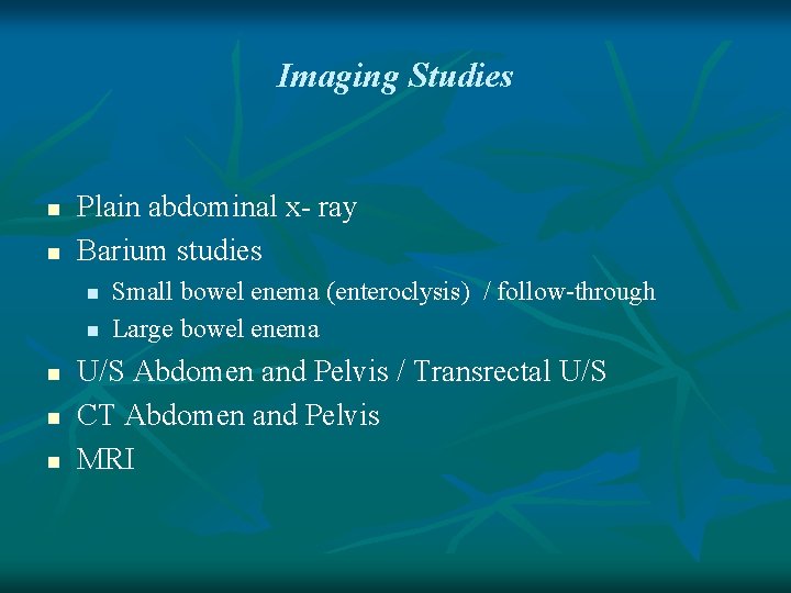 Imaging Studies n n Plain abdominal x- ray Barium studies n n n Small