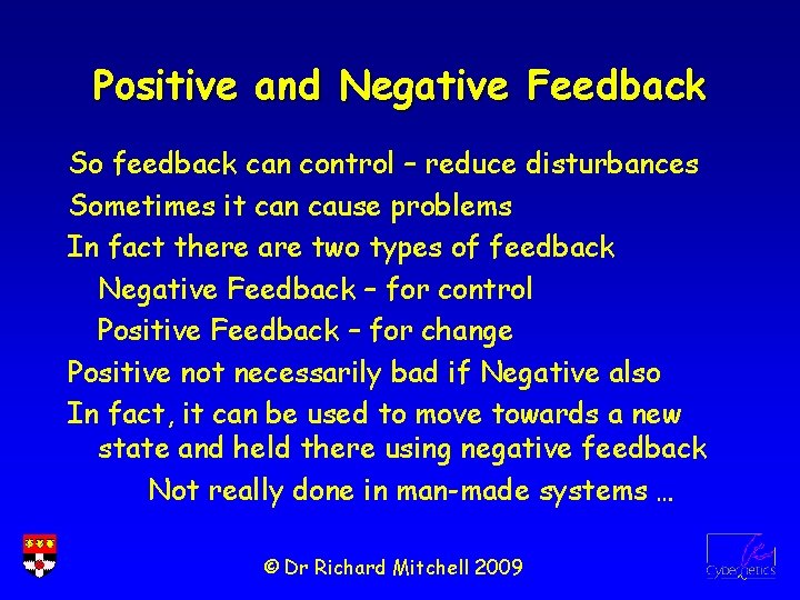 Positive and Negative Feedback So feedback can control – reduce disturbances Sometimes it can