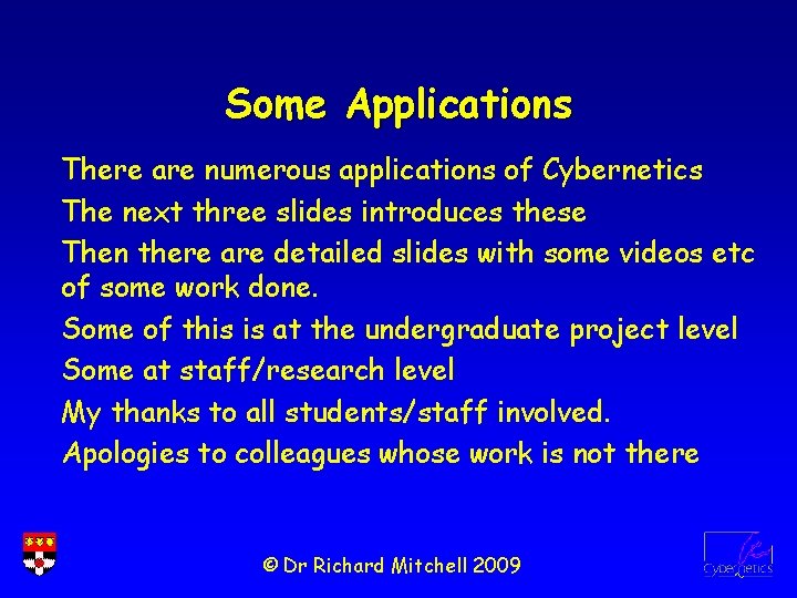 Some Applications There are numerous applications of Cybernetics The next three slides introduces these