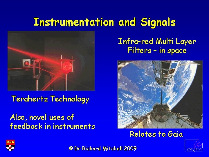 Instrumentation and Signals Infra-red Multi Layer Filters – in space Terahertz Technology Also, novel