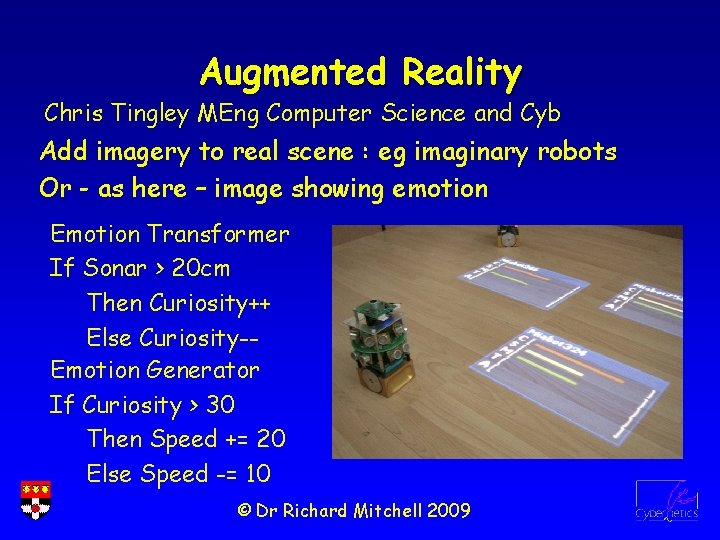 Augmented Reality Chris Tingley MEng Computer Science and Cyb Add imagery to real scene