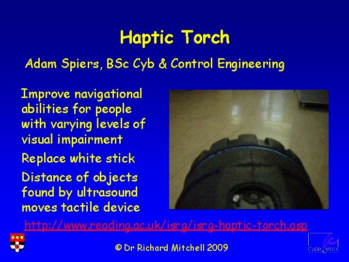 Haptic Torch Adam Spiers, BSc Cyb & Control Engineering Improve navigational abilities for people