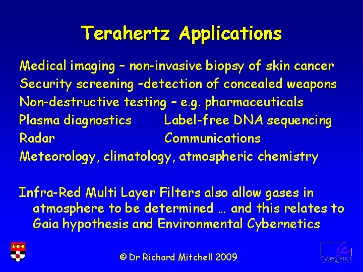 Terahertz Applications Medical imaging – non-invasive biopsy of skin cancer Security screening –detection of