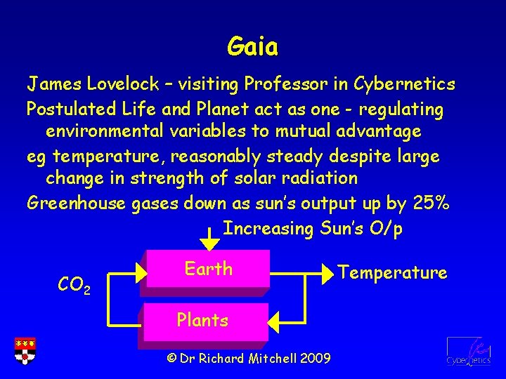 Gaia James Lovelock – visiting Professor in Cybernetics Postulated Life and Planet act as